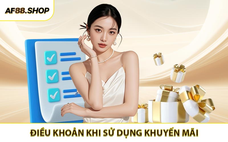 Điều khoản điều kiện AF88 khi sử dụng khuyến mãi
