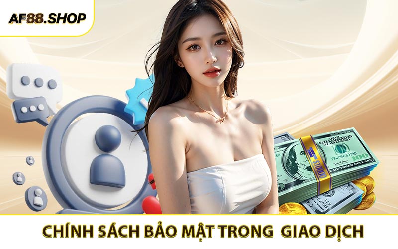 Chính sách bảo mật trong giao dịch tài chính