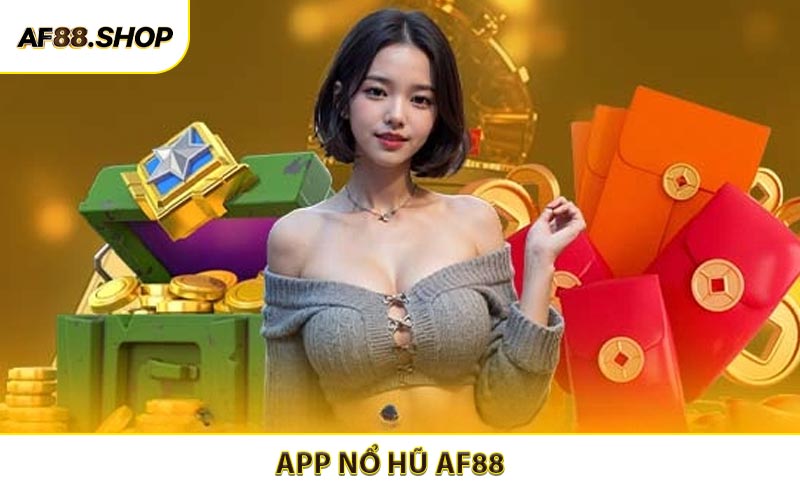 App Nổ Hũ - Giải Trí Đỉnh Cao Dễ Chơi Mọi Lúc Mọi Nơi