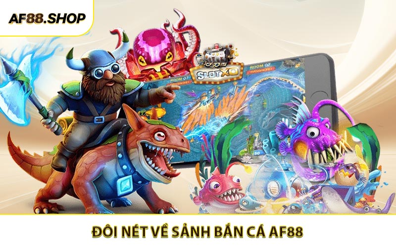 Đôi nét về game bắn cá AF88