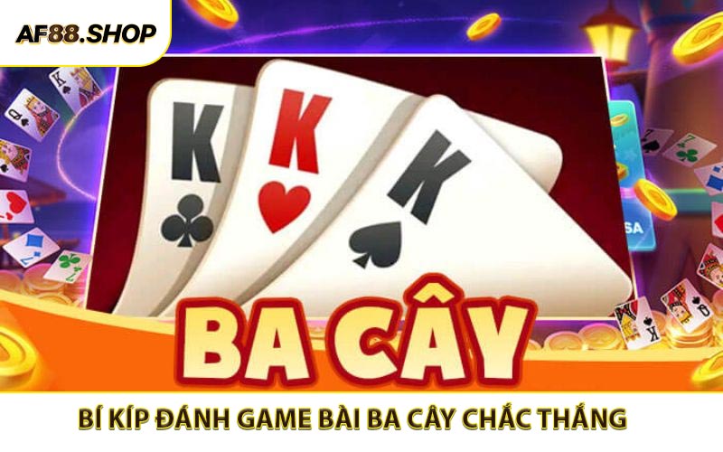 Bí kíp đánh game bài ba cây được tổng hợp từ các dân chơi sành sỏi