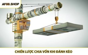 Chiến Lược Chia Vốn Khi Đánh Kèo - Bí Quyết Quản Lý Vốn Hiệu Quả