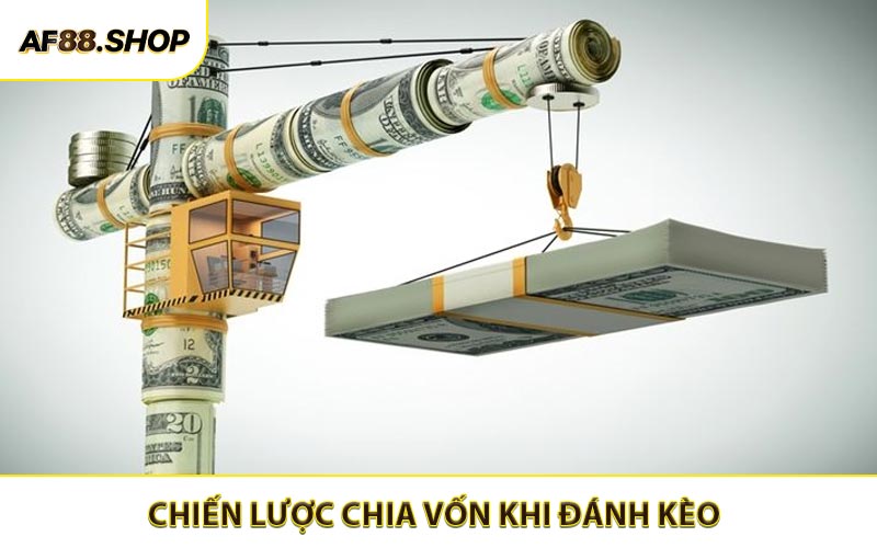 Chiến Lược Chia Vốn Khi Đánh Kèo - Bí Quyết Quản Lý Vốn Hiệu Quả